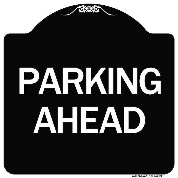 Signmission Designer Series Parking Ahead, Black & White Heavy-Gauge Aluminum Sign, 18" x 18", BW-1818-24233 A-DES-BW-1818-24233 - main